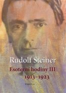 Esoterní hodiny III 1913–1923 - Rudolf Steiner