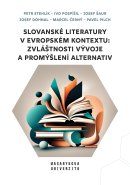 Slovanské literatury v evropském kontextu: zvláštnosti vývoje a promýšlení alternativ