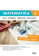 Matematika pro střední odborná učiliště – 2. díl: Rovnice a nerovnice, funkce