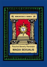 Magia Sexualis - Paschal Beverly Randolph