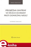 Předběžná opatření ve věcech ochrany proti domácímu násilí - Kateřina Čuhelová
