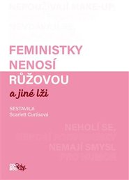 Feministky nenosí růžovou a jiné lži