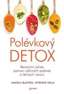 Polévkový detox - Angela Blatteis, Vivienne Vella