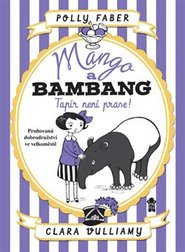 Mango a Bambang - Tapír není prase! - Polly Faberová