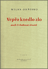 Vepřo knedlo zlo aneb Uršulinovi dnové - Milan Ohnisko