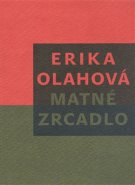 Matné zrcadlo - Erika Olahová