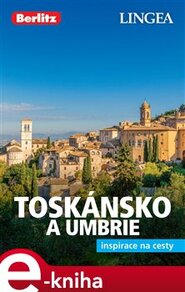 Toskánsko a Umbrie - Inspirace na cesty