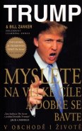 Myslete na velké cíle a dobře se bavte v obchodě i životě - Donald J. Trump, Bill Zanker