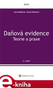 Daňová evidence. Teorie a praxe - Jana Hakalová, Yvetta Pšenková