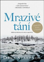 Mrazivé tání - Dana Stabenow