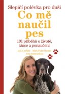 Slepičí polévka pro duši - Co mě naučil pes - Jack Canfield, Mark Victor Hansen, Amy Newmarková