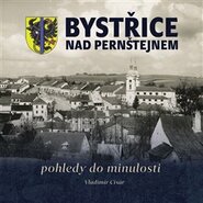 Bystřice nad Pernštejnem – pohledy do minulosti - Vladimír Cisár