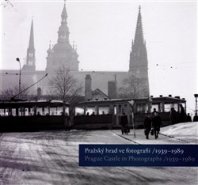 Pražský hrad ve fotografii 1939-1989 / Prague Castle in Photographs 1939-1989 - Klára Halmanová, Pavel Scheufler, Michal Šula, Pavel Zeman