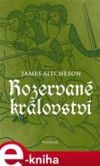 Rozervané království - Aitcheson James