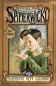 Kronika rodu Spiderwicků 3 - Tajemství tety Lucindy - Tony DiTerlizzi, Holly Blacková