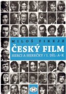 Český film. Herci a herečky /I.díl A-K - Miloš Fikejz