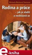Rodina a práce – jak je sladit a nezbláznit se - Michaela Marksová-Tominová