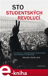 Sto studentských revolucí - kol., Miroslav Vaněk