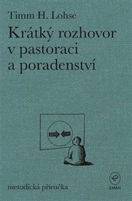 Krátký rozhovor v pastoraci a poradenství - Timm H. Lohse
