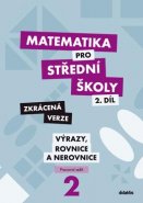 Matematika pro SŠ – 2. díl Zkrácená verze – Pracovní sešit