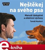 Neštěkej na svého psa - Tomáš Nushart