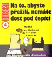 Na to, abyste přežili, nemáte dost pod čepicí - Scott Adams