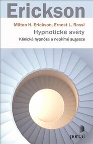 Hypnotické světy - Milton H. Erickson, Ernest L. Rossi