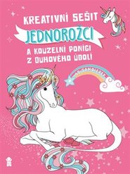 Kreativní sešit: Jednorožci a kouzelní poníci z Duhového údolí