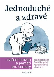 Jednoduché a zdravé cvičení mozku a paměti pro seniory - Petra Hirtlová, Dana Steinová, Radkin Honzák, Václav Hradecký