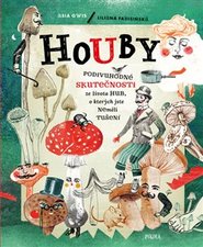 Houby - Podivuhodné skutečnosti ze života hub, o kterých jste neměli tušení - Liliana Fabisinská