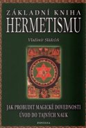Základní kniha Hermetismu - Vladimír Sládeček