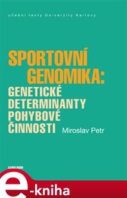 Sportovní genomika: genetické determinanty pohybové činnosti - Miroslav Petr