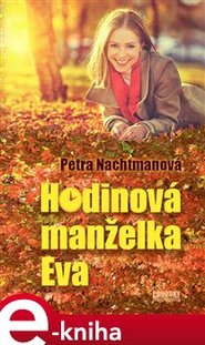 Hodinová manželka Eva - Petra Nachtmanová