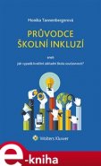 Průvodce školní inkluzí aneb Jak vypadá kvalitní základní škola současnosti? - Monika Tannenbergerová