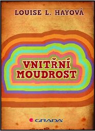 Vnitřní moudrost - Louise L. Hay