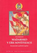 Maďarsko v éře sovětizace - Eva Irmanová
