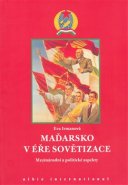 Maďarsko v éře sovětizace - Eva Irmanová