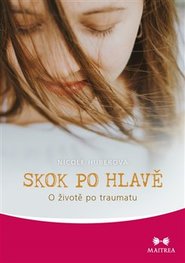 Skok po hlavě: O životě po traumatu