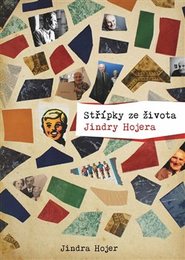 Střípky ze života Jindry Hojera Střípky ze života Jindry Hojera