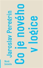 Co je nového v logice - Jaroslav Peregrin