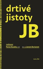 Drtivé jistoty JB - Jan Burian, Pavel Klusák