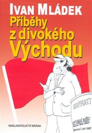 Příběhy z divokého Východu - Ivan Mládek