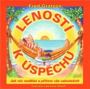 Leností k úspěchu - Fred Gratzon