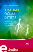 Trauma očima dítěte - Peter A. Levine, Maggie Klineová