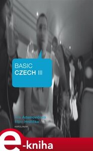 Basic Czech III. - Milan Hrdlička, Ana Adamovičová