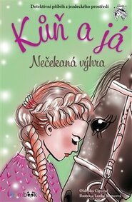 Kůň a já - Nečekaná výhra - Oldřiška Ciprová