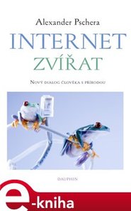 Internet zvířat - Alexander Pschera