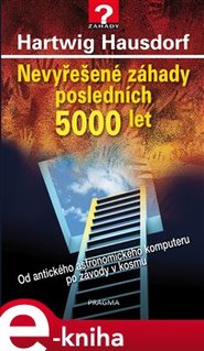 Nevyřešené záhady posledních 5000 let - Hartwig Hausdorf, Hartwig Hausdorf