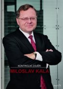 Kontrolní závěr: Miloslav Kala - kol.
