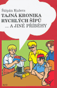 Tajná kronika Rychlých šípů - Štěpán Kučera